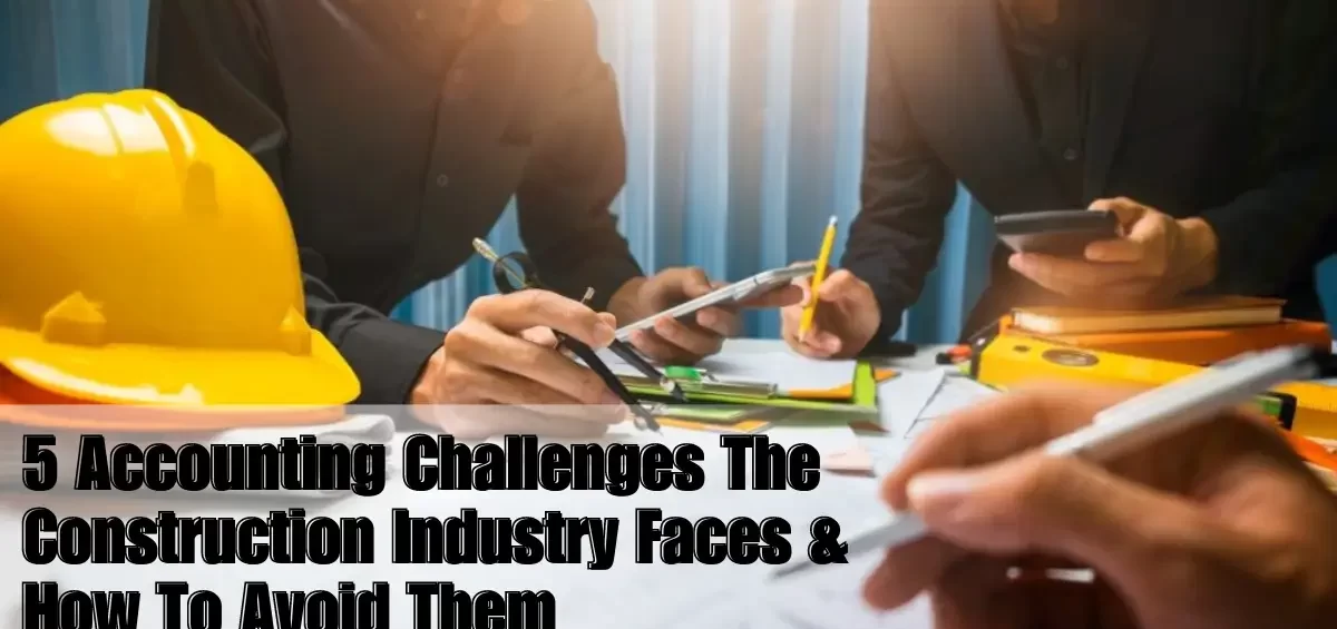 5_Accounting_Challenges_The_Construction_Industry_Faces