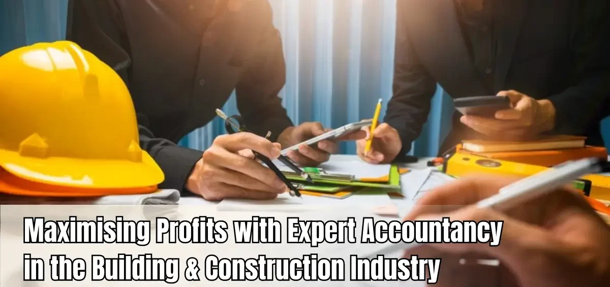 Expert Accountancy in the Building & Construction Industry