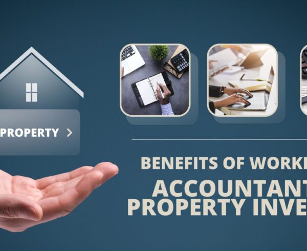Benefits of Working with Accountants for Property Investors